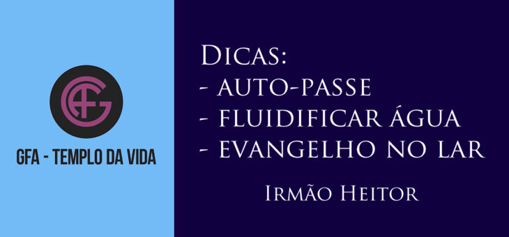 Dicas para fazer auto-passe, fluidificar água e evangelho no lar