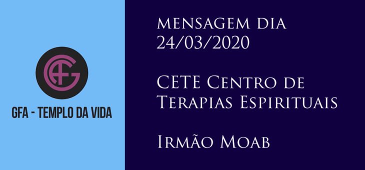 CETE (Centro de Terapias Espirituais) – mensagem – dia 24/03/2020