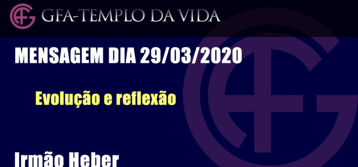 Evolução e reflexão – Mensagem dia 29/03/2020