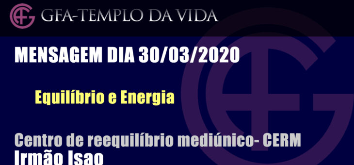 Equilíbrio e Energia – Mensagem dia 30/03/2020