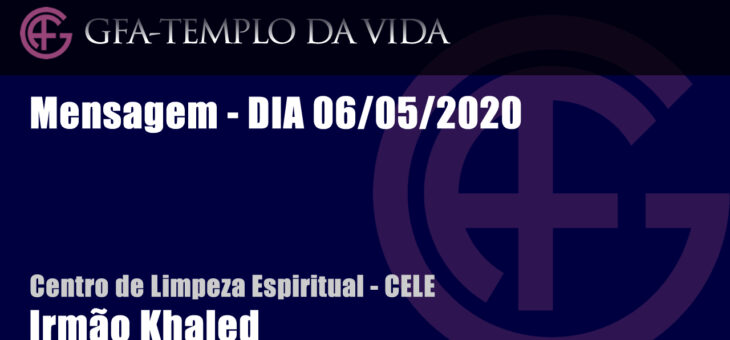 CELE – Mensagem – dia 06/05/2020