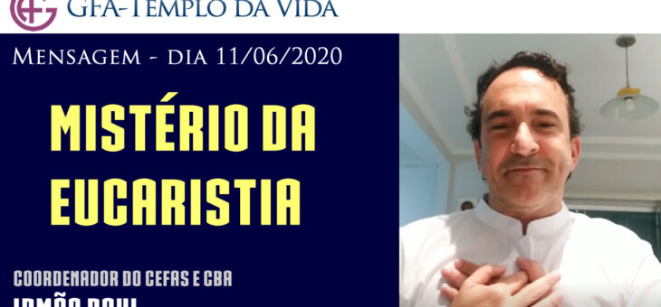 Mistério da Eucaristia – Mensagem dia 11/06/2020