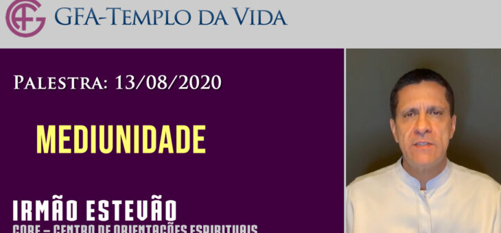 Mediunidade – dia 13/08/2020